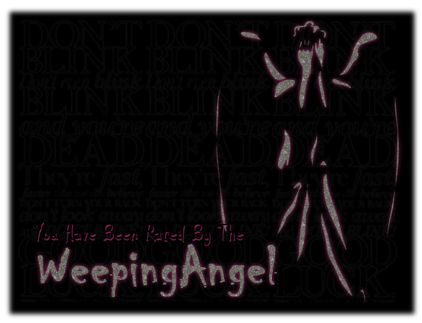 You have been rated by The Weeping Angel